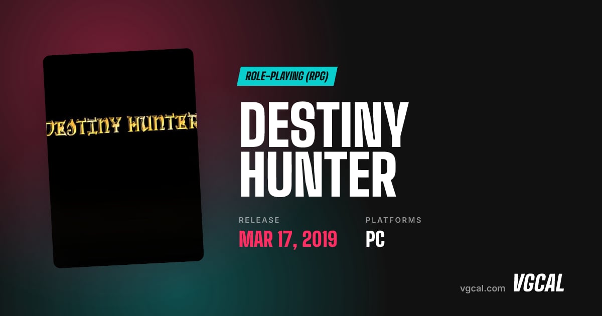 Destiny Hunter | Info, release dates, media and news | VGCal
