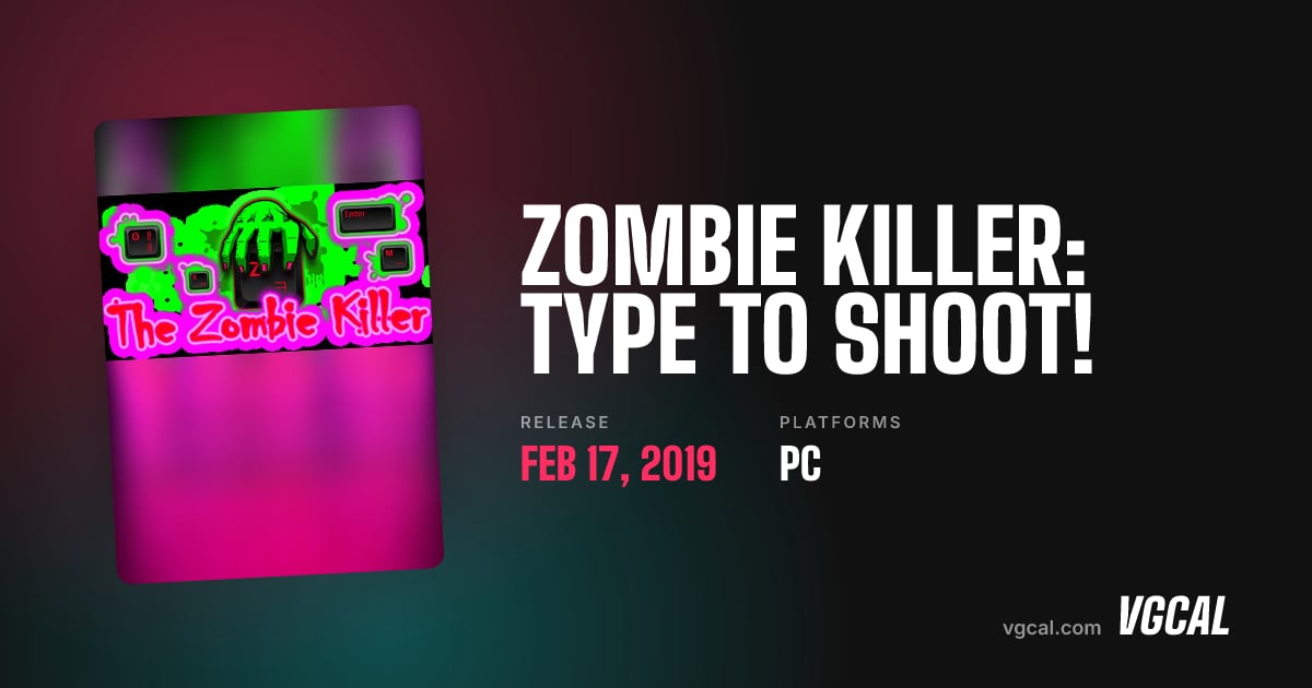 Zombie Killer: Type to Shoot! | Info, release dates, media and news | VGCal